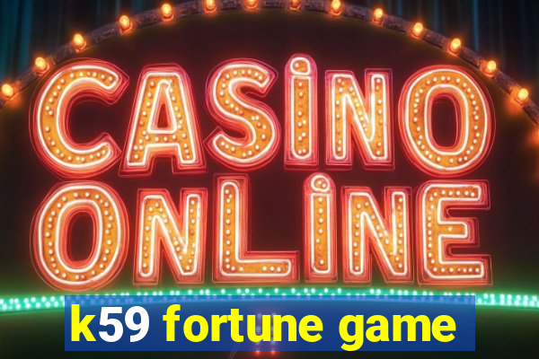 k59 fortune game